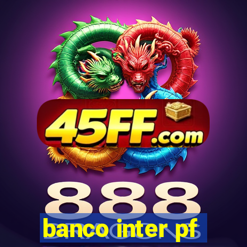 banco inter pf
